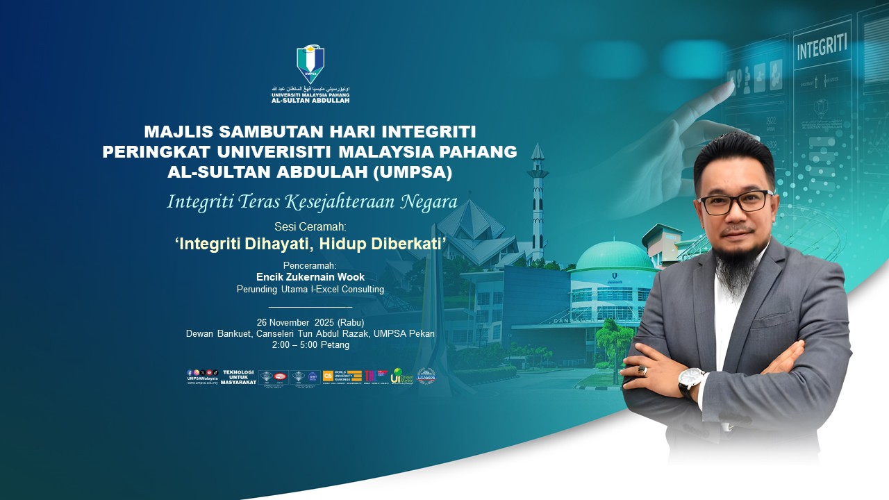 MAJLIS SAMBUTAN HARI INTEGRITI PERINGKAT UNIVERSITI MALAYSIA PAHANG AL-SULTAN ABDULLAH (UMPSA)