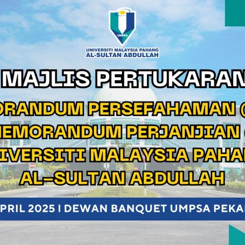 MAJLIS PERTUKARAN MEMORANDUM PERSEFAHAMAN (MOU) DAN MEMORANDUM PERJANJIAN (MOA) UNTVERSITI MALAYSIA PAHANG AL-SULTAN ABDULLAH