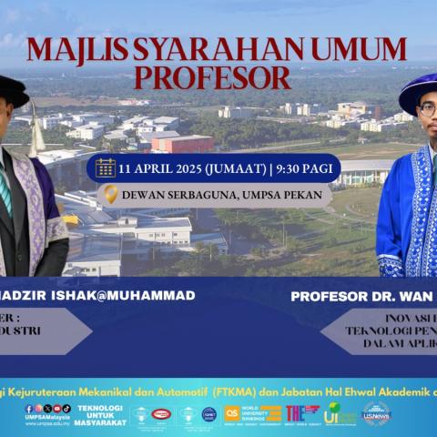 MAJLIS SYARAHAN UMUM PROFESOR FAKULTI TEKNOLOGI KEJURUTERAAN MEKANIKAL DAN AUTOMOTIF (FTKMA) BAGI TAHUN 2025, UNIVERSITI MALAYSIA PAHANG AL-SULTAN ABDULLAH (UMPSA)