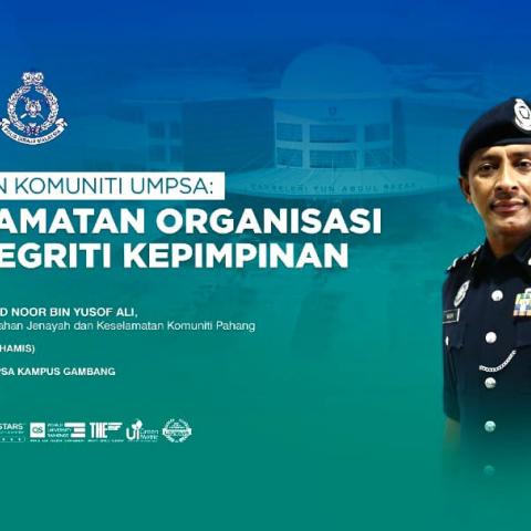MAJLIS SYARAHAN KOMUNITI UMPSA 2024: KESELAMATAN ORGANISASI VS INTEGRITI KEPIMPINAN